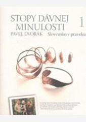 Stopy dávnej minulosti 1 - Slovensko v praveku Stopy dávnej minulosti 1 - Slovensko v praveku