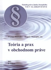 Teória a prax v obchodnom práve Teória a prax v obchodnom práve