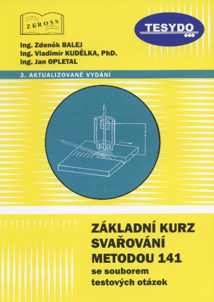 Základní kurz svařování metodou 141 se souborem testových otázek Základní kurz svařování metodou 141 se souborem testových otázek