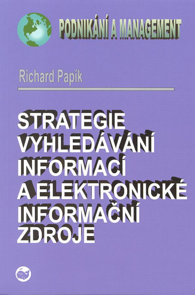 Strategie vyhledávání informací a elektronické informační zdroje Strategie vyhledávání informací a elektronické informační zdroje