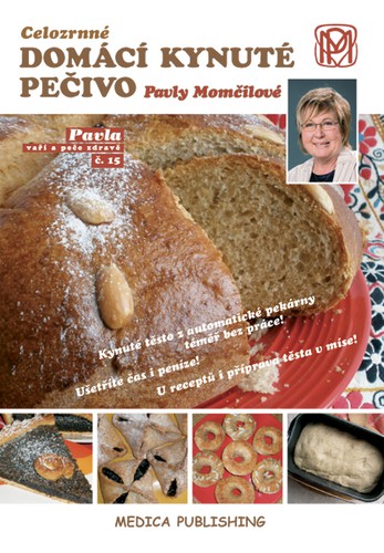 Celozrnné domácí kynuté pečivo Pavly Momčilové Celozrnné domácí kynuté pečivo Pavly Momčilové