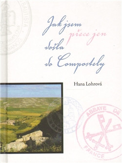 Jak jsem přece jen došla do Compostely Jak jsem přece jen došla do Compostely