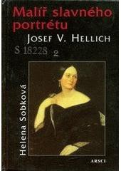 Malíř slavného portrétu Josef V. Hellich Malíř slavného portrétu Josef V. Hellich