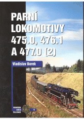 Parní lokomotivy 475.0, 476.1 a 477.0 díl 2. Parní lokomotivy 475.0, 476.1 a 477.0 díl 2.