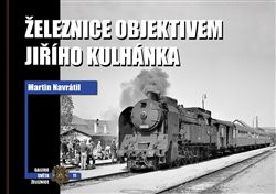Železnice objektivem Jiřího Kulhánka Železnice objektivem Jiřího Kulhánka
