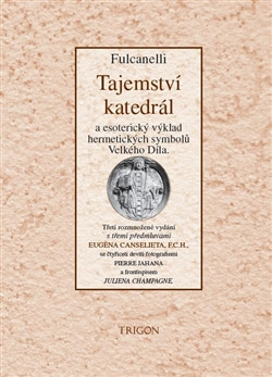 Tajemství katedrál a esoterický výklad hermetických symbolů Velkého Díla