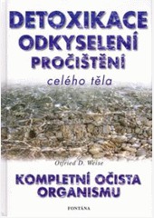 Detoxikace odkyselení pročištění celého těla Detoxikace odkyselení pročištění celého těla