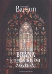 Brána k opravdovému zasvěcení Brána k opravdovému zasvěcení