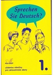 Sprechen Sie Deutsch? - pro zdravotnické obory - kniha pro studenty 1. Sprechen Sie Deutsch? - pro zdravotnické obory - kniha pro studenty 1.