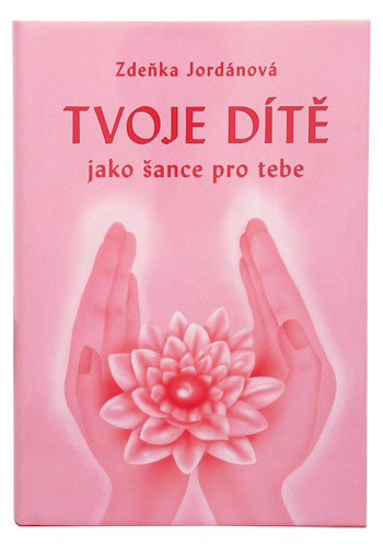 Tvoje dítě jako šance pro tebe