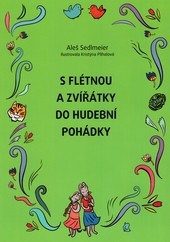 S flétnou a zvířátky do hudební pohádky S flétnou a zvířátky do hudební pohádky