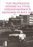 Vliv politických systémů na vývoj středoevropských ekonomik po roce 1945 Vliv politických systémů na vývoj středoevropských ekonomik po roce 1945