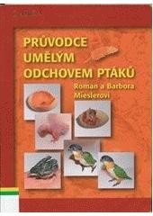 Průvodce umělým odchovem ptáků Průvodce umělým odchovem ptáků