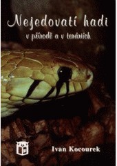 Nejedovatí hadi v přírodě a v teráriích Nejedovatí hadi v přírodě a v teráriích