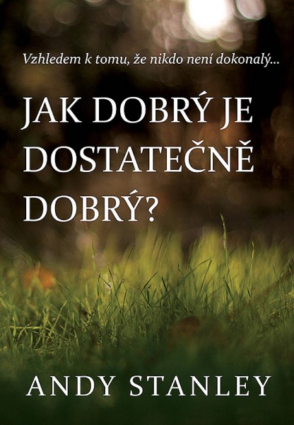 Jak dobrý je dostatečně dobrý? Jak dobrý je dostatečně dobrý?