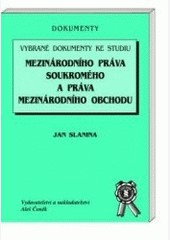 Vybrané dokumenty ke studiu mezinárodního práva soukromého a práva mezinárodního obchodu Vybrané dokumenty ke studiu mezinárodního práva soukromého a práva mezinárodního obchodu