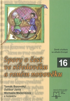 Spory o čest ve středověku a raném novověku Spory o čest ve středověku a raném novověku