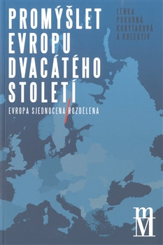 Promýšlet Evropu dvacátého století Promýšlet Evropu dvacátého století