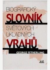 Biografický slovník světových úkladných vrahů Biografický slovník světových úkladných vrahů