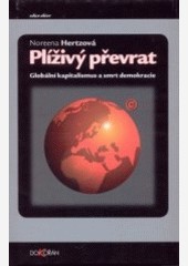 Plíživý převrat. Globální kapitalismus a smrt demokracie Plíživý převrat. Globální kapitalismus a smrt demokracie