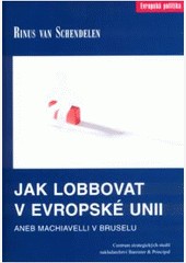 JAK LOBBOVAT V EVROPSKÉ UNII JAK LOBBOVAT V EVROPSKÉ UNII