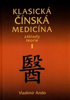 Klasická čínská medicína I. Klasická čínská medicína I.