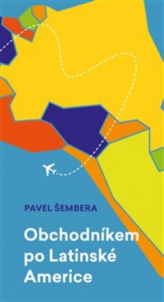 Obchodníkem po Latinské Americe Obchodníkem po Latinské Americe