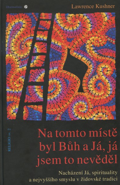 Na tomto místě byl Bůh a Já, já jsem to nevěděl Na tomto místě byl Bůh a Já, já jsem to nevěděl
