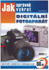 Jak správně vybrat DIGITÁLNÍ FOTOAPARÁT Jak správně vybrat DIGITÁLNÍ FOTOAPARÁT