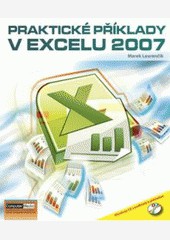 Praktické příklady v Excelu 2007 + CD Praktické příklady v Excelu 2007 + CD