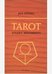 Tarot - stezky moudrosti Tarot - stezky moudrosti
