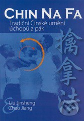 Chin Na Fa, Tradiční čínské umění úchopů a pák Chin Na Fa, Tradiční čínské umění úchopů a pák