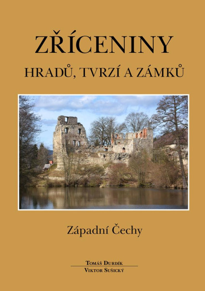 Zříceniny hradů, tvrzí a zámků - Západní Čechy Zříceniny hradů, tvrzí a zámků - Západní Čechy