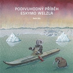 Podivuhodný příběh Eskymo Welzla Podivuhodný příběh Eskymo Welzla