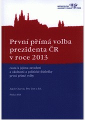 První přímá volba prezidenta ČR v roce 2013 První přímá volba prezidenta ČR v roce 2013