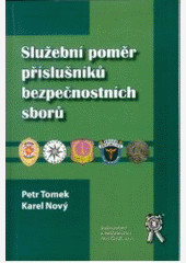 Služební poměr příslušníků bezpečnostních sborů Služební poměr příslušníků bezpečnostních sborů