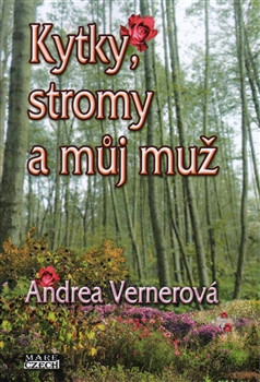 Kytky, stromy a můj muž Kytky, stromy a můj muž