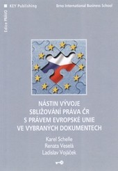 Nástin vývoje sbližování práva ČR s právem Evropské unie ve vybraných dokumentech Nástin vývoje sbližování práva ČR s právem Evropské unie ve vybraných dokumentech