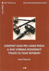 Evropský soud pro lidská práva a jeho vybraná rozhodnutí týkající se České republiky Evropský soud pro lidská práva a jeho vybraná rozhodnutí týkající se České republiky