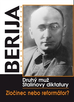 Berija - druhý muž Stalinovy diktatury Berija - druhý muž Stalinovy diktatury