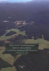 Stav, vývoj a management lesních ekosystémů v průběhu existence NP Šumava Stav, vývoj a management lesních ekosystémů v průběhu existence NP Šumava