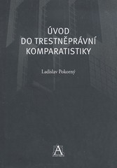 Úvod do trestněprávní komparatistiky Úvod do trestněprávní komparatistiky
