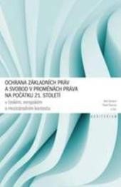 Ochrana základních práv a svobod v proměnách práva na počátku 21.století Ochrana základních práv a svobod v proměnách práva na počátku 21.století