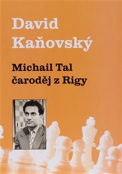 Michail Tal - čaroděj z Rigy Michail Tal - čaroděj z Rigy