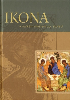 Ikona v ruském myšlení 20. století Ikona v ruském myšlení 20. století