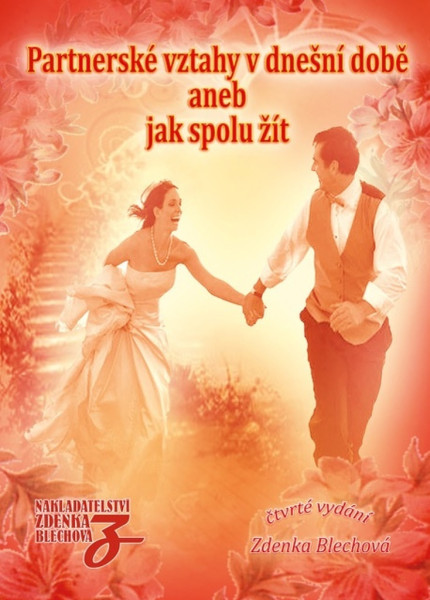 Partnerské vztahy v dnešní době aneb Jak spolu žít Partnerské vztahy v dnešní době aneb Jak spolu žít