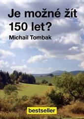 Je možné žít 150 let? Je možné žít 150 let?