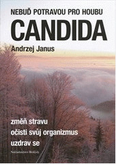 Nebuď potravou pro houbu Candida Nebuď potravou pro houbu Candida