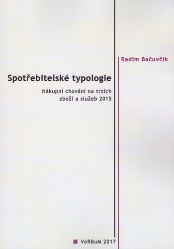 Spotřebitelské typologie - Nákupní chování na trzích zboží a služeb 2015 Spotřebitelské typologie - Nákupní chování na trzích zboží a služeb 2015