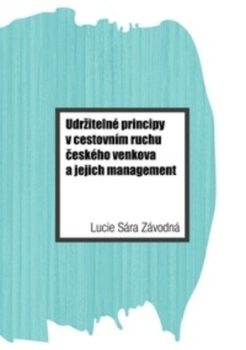 Udržitelné principy v cestovním ruchu českého venkova a jejich management